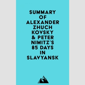 Summary of alexander zhuchkovsky & peter nimitz's 85 days in slavyansk