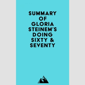 Summary of gloria steinem's doing sixty & seventy