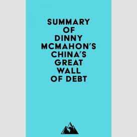 Summary of dinny mcmahon's china's great wall of debt
