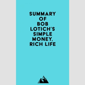 Summary of bob lotich's simple money, rich life