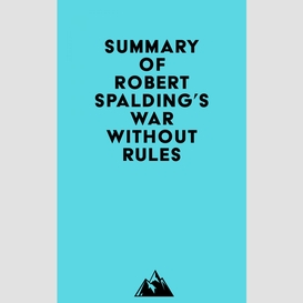 Summary of robert spalding's war without rules