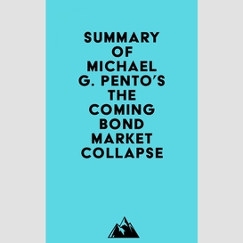 Summary of michael g. pento's the coming bond market collapse