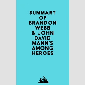 Summary of brandon webb & john david mann's among heroes