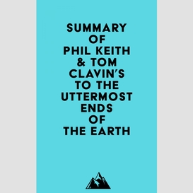 Summary of phil keith & tom clavin's to the uttermost ends of the earth