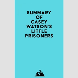 Summary of casey watson's little prisoners