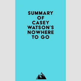 Summary of casey watson's nowhere to go