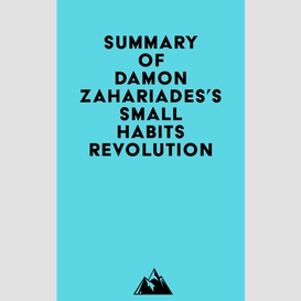 Summary of damon zahariades's small habits revolution