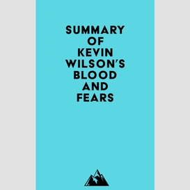 Summary of kevin wilson's blood and fears