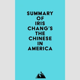 Summary of iris chang's the chinese in america