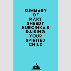 Summary of mary sheedy kurcinka's raising your spirited child