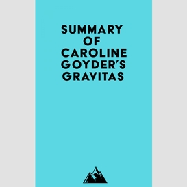 Summary of caroline goyder's gravitas