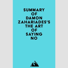 Summary of damon zahariades's the art of saying no