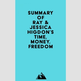 Summary of ray & jessica higdon's time, money, freedom
