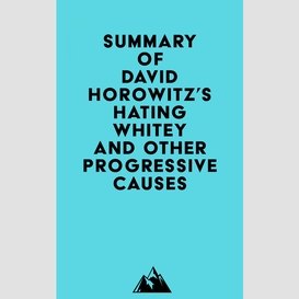 Summary of david horowitz's hating whitey and other progressive causes