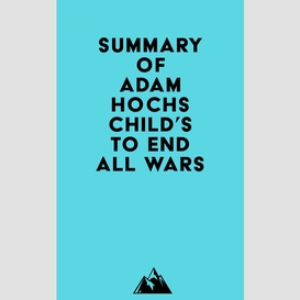 Summary of adam hochschild's to end all wars