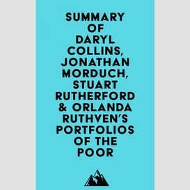 Summary of daryl collins, jonathan morduch, stuart rutherford & orlanda ruthven's portfolios of the poor