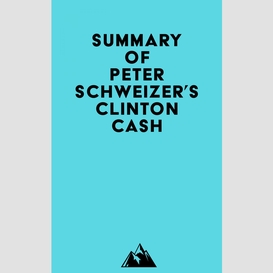 Summary of peter schweizer's clinton cash