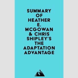 Summary of heather e. mcgowan & chris shipley's the adaptation advantage