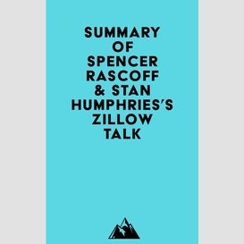 Summary of spencer rascoff & stan humphries's zillow talk