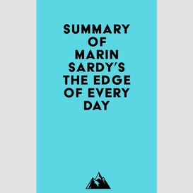 Summary of marin sardy's the edge of every day