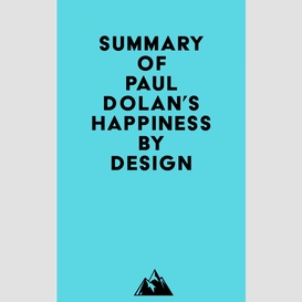 Summary of paul dolan's happiness by design