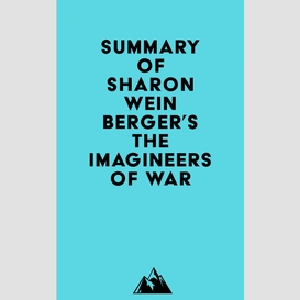 Summary of sharon weinberger's the imagineers of war