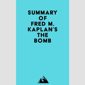 Summary of fred m. kaplan's the bomb