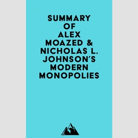Summary of alex moazed & nicholas l. johnson's modern monopolies