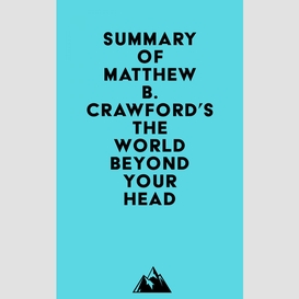 Summary of matthew b. crawford's the world beyond your head