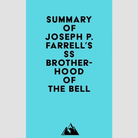 Summary of joseph p. farrell's ss brotherhood of the bell