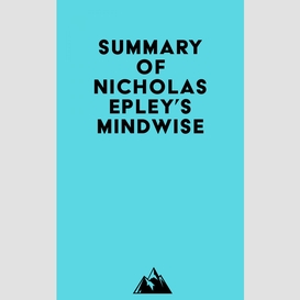 Summary of nicholas epley's mindwise