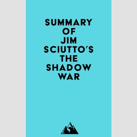 Summary of jim sciutto's the shadow war