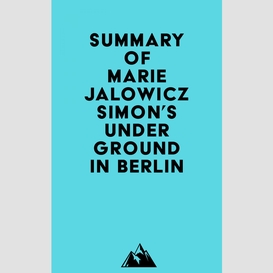 Summary of marie jalowicz simon's underground in berlin