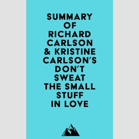 Summary of richard carlson & kristine carlson's don't sweat the small stuff in love