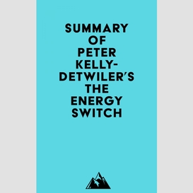 Summary of peter kelly-detwiler's the energy switch