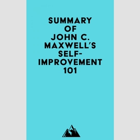 Summary of john c. maxwell's self-improvement 101