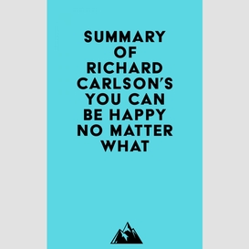 Summary of richard carlson's you can be happy no matter what