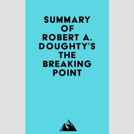 Summary of robert a. doughty's the breaking point