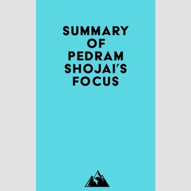 Summary of pedram shojai's focus