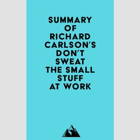 Summary of richard carlson's don't sweat the small stuff at work