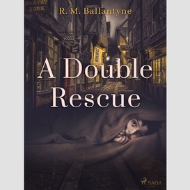 A double rescue