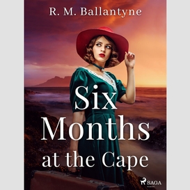 Six months at the cape