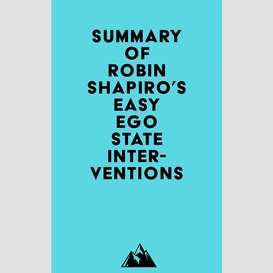 Summary of robin shapiro's easy ego state interventions