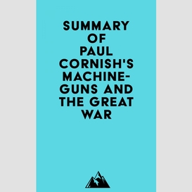 Summary of paul cornish's machine-guns and the great war