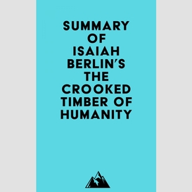 Summary of isaiah berlin's the crooked timber of humanity