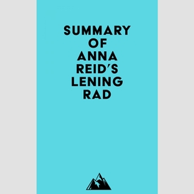 Summary of anna reid's leningrad