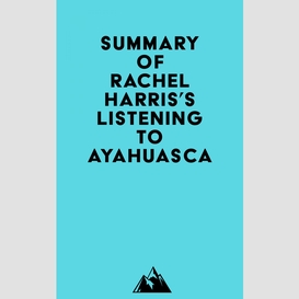 Summary of rachel harris's listening to ayahuasca