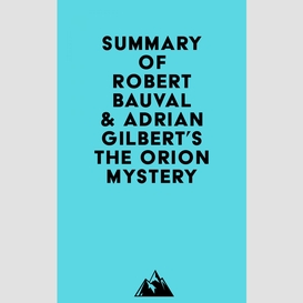 Summary of robert bauval & adrian gilbert's the orion mystery