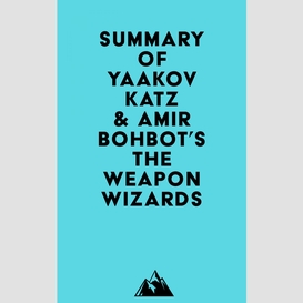 Summary of yaakov katz & amir bohbot's the weapon wizards