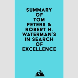 Summary of tom peters & robert h. waterman's in search of excellence